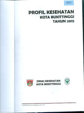 Khazanah Arsip Profil Kesehatan Kota Bukittinggi Tahun 2015 (Lembar 1)