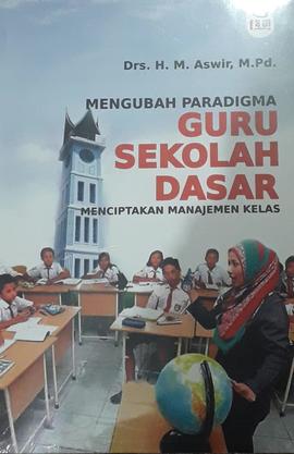 Khazanah Arsip Mengubah Paradigma Guru Sekolah Dasar Menciptakan Manajemen Kelas